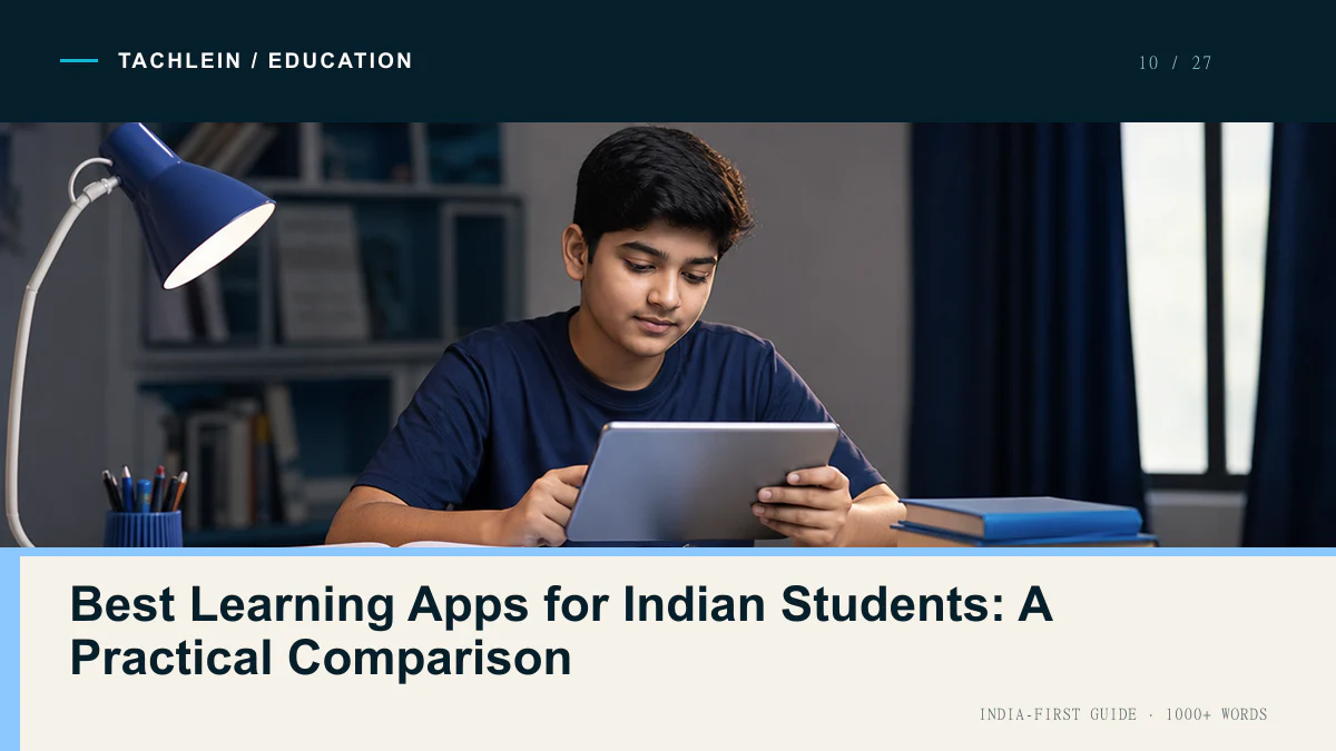 Best Learning Apps for Indian Students: A Practical Comparison — Tachlein Education guide for India