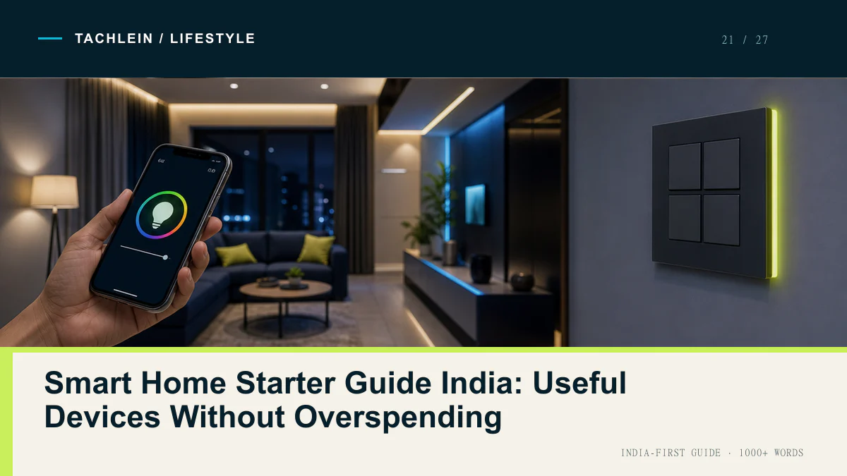 Smart Home Starter Guide India: Useful Devices Without Overspending — Tachlein Lifestyle guide for India