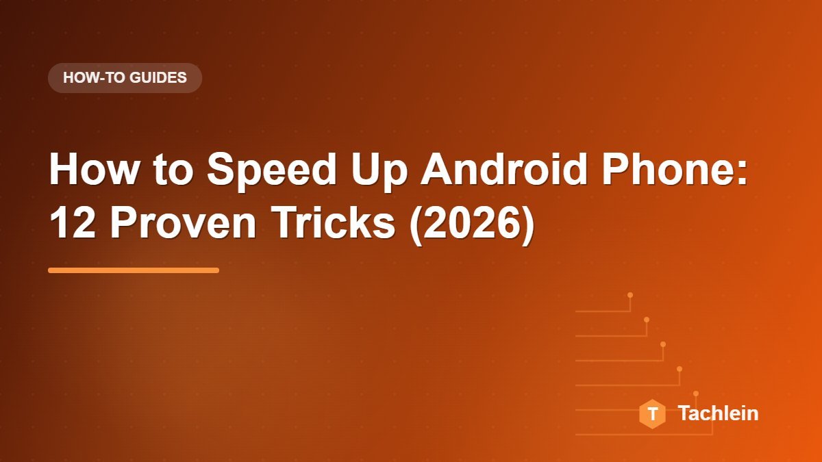 How to Speed Up Android Phone: 12 Proven Tricks (2026)