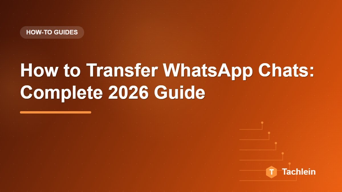 How to Transfer WhatsApp Chats: Complete 2026 Guide