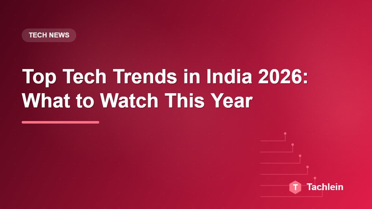 Top Tech Trends in India 2026: What to Watch This Year